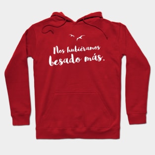 Nos hubiéramos besado más, "we could kiss more", spanish quote, hablamos del amor series. Hoodie